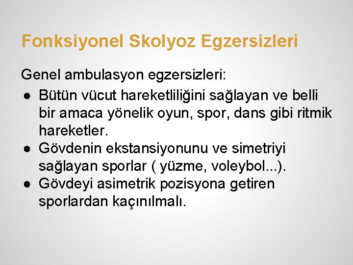 Fonksiyonel Skolyoz Egzersizleri Genel ambulasyon egzersizleri: ● Bütün vücut hareketliliğini sağlayan ve belli bir