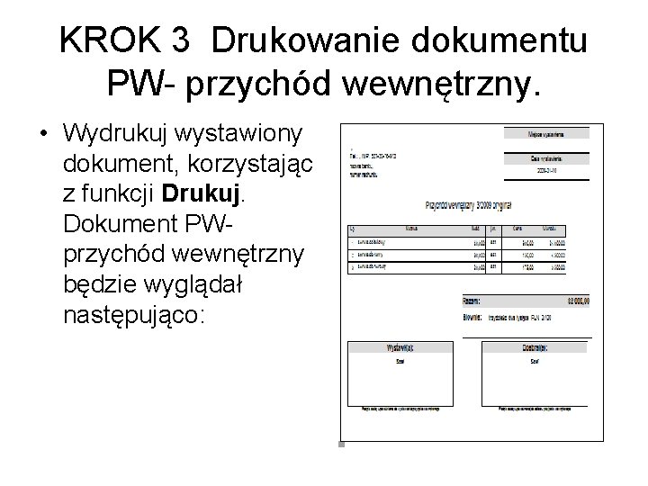KROK 3 Drukowanie dokumentu PW- przychód wewnętrzny. • Wydrukuj wystawiony dokument, korzystając z funkcji