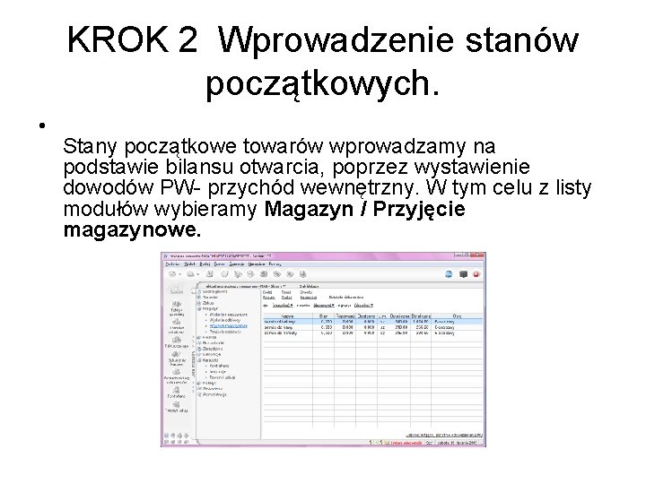 KROK 2 Wprowadzenie stanów początkowych. • Stany początkowe towarów wprowadzamy na podstawie bilansu otwarcia,