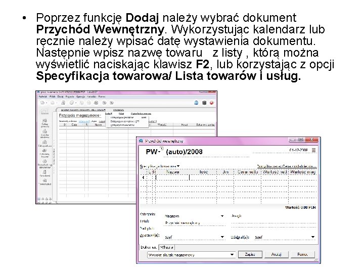  • Poprzez funkcję Dodaj należy wybrać dokument Przychód Wewnętrzny. Wykorzystując kalendarz lub ręcznie