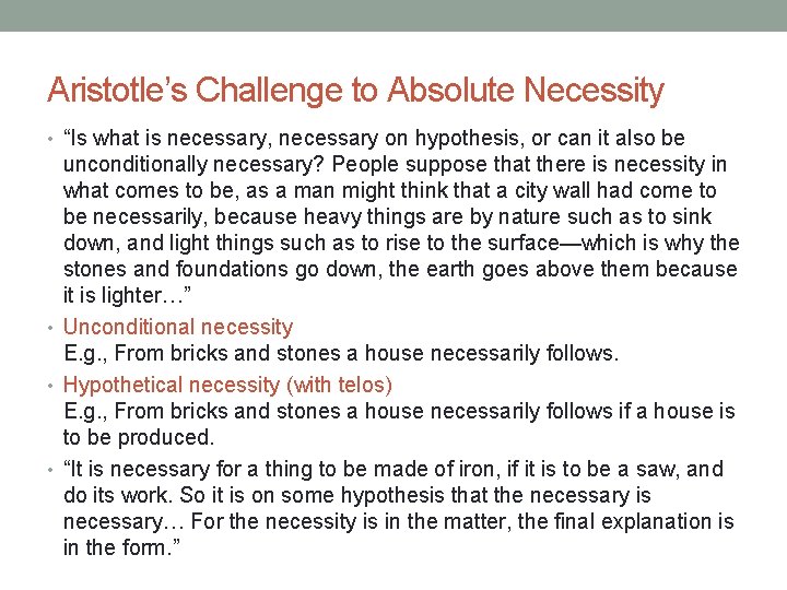 Aristotle’s Challenge to Absolute Necessity • “Is what is necessary, necessary on hypothesis, or