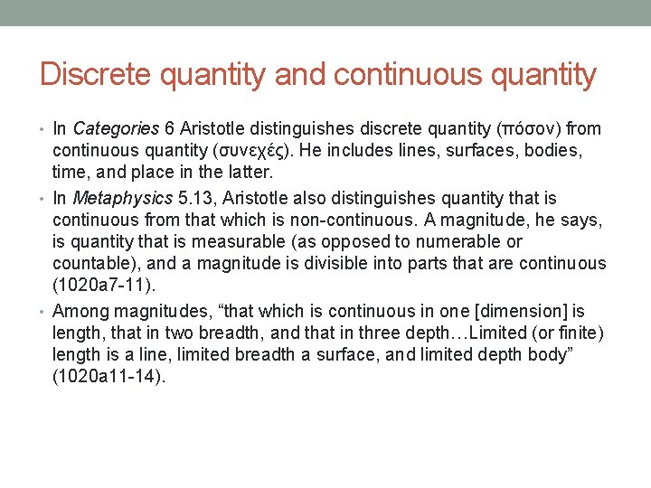 Discrete quantity and continuous quantity • In Categories 6 Aristotle distinguishes discrete quantity (πόσον)