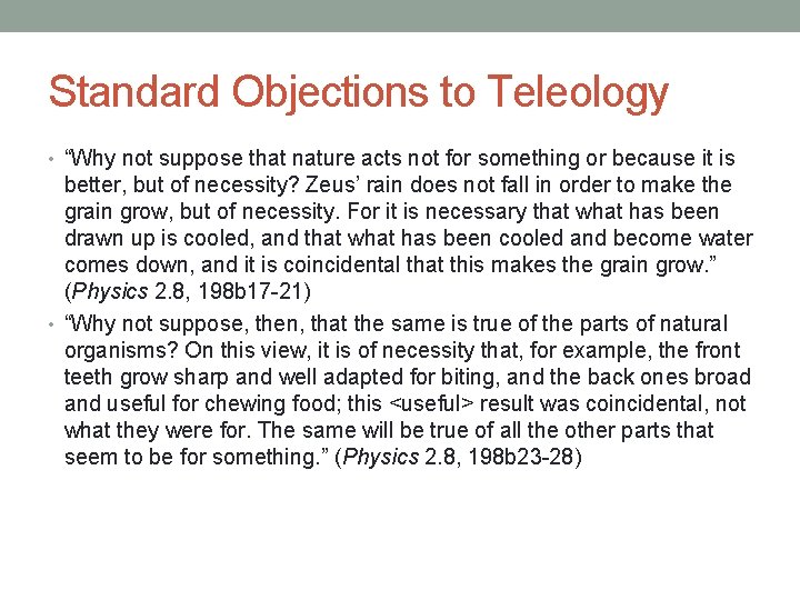 Standard Objections to Teleology • “Why not suppose that nature acts not for something