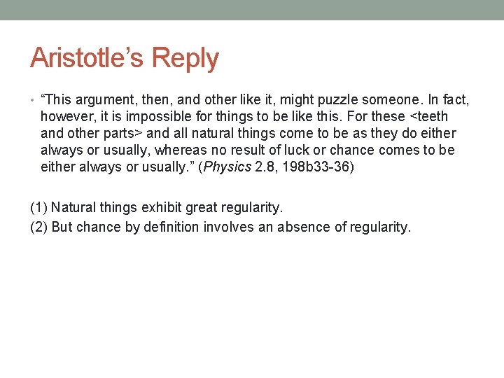 Aristotle’s Reply • “This argument, then, and other like it, might puzzle someone. In