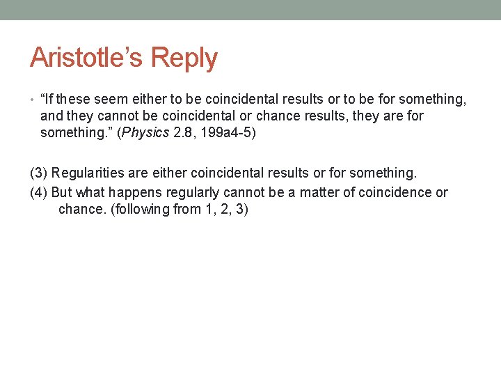 Aristotle’s Reply • “If these seem either to be coincidental results or to be