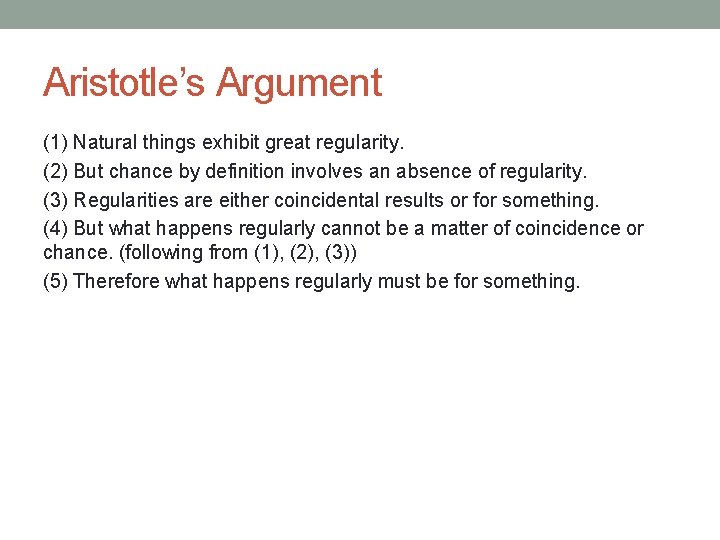 Aristotle’s Argument (1) Natural things exhibit great regularity. (2) But chance by definition involves