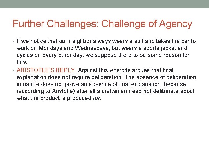 Further Challenges: Challenge of Agency • If we notice that our neighbor always wears
