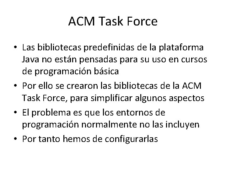 ACM Task Force • Las bibliotecas predefinidas de la plataforma Java no están pensadas