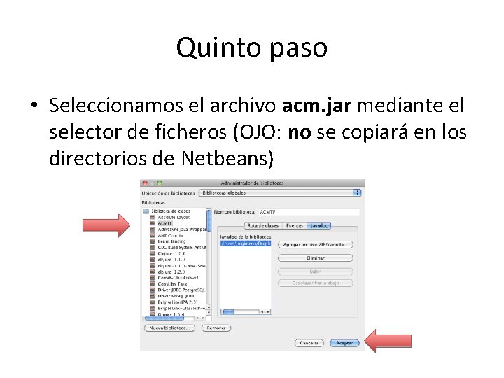 Quinto paso • Seleccionamos el archivo acm. jar mediante el selector de ficheros (OJO: