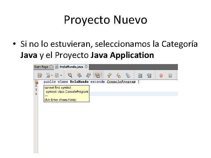 Proyecto Nuevo • Si no lo estuvieran, seleccionamos la Categoría Java y el Proyecto