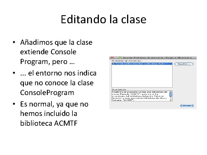 Editando la clase • Añadimos que la clase extiende Console Program, pero … •