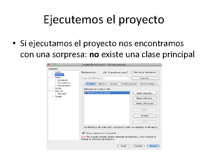 Ejecutemos el proyecto • Si ejecutamos el proyecto nos encontramos con una sorpresa: no