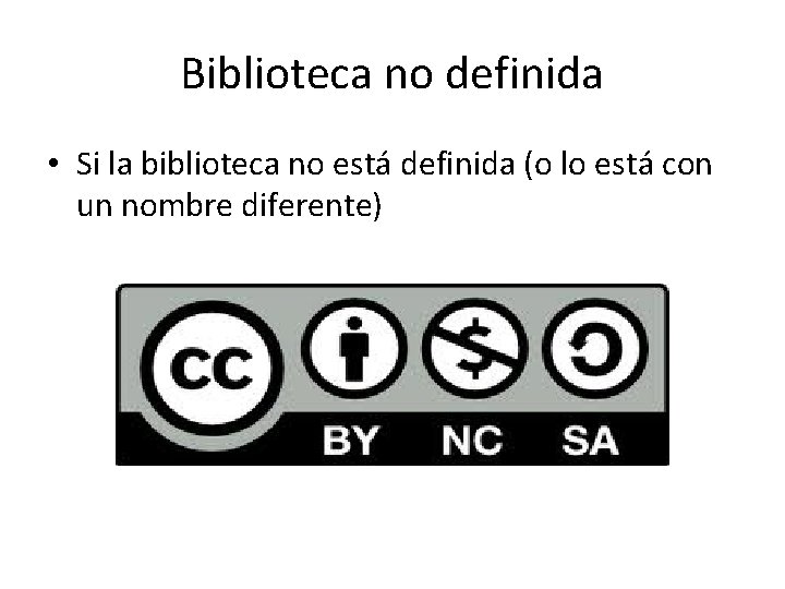 Biblioteca no definida • Si la biblioteca no está definida (o lo está con