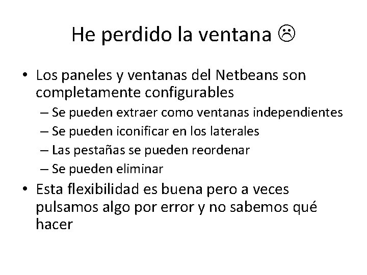 He perdido la ventana • Los paneles y ventanas del Netbeans son completamente configurables