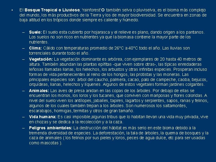  • El Bosque Tropical o Lluvioso; 'rainforest‘ también selva o pluviselva, es el