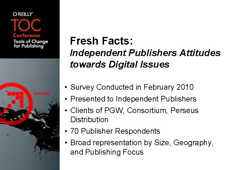 Fresh Facts: Independent Publishers Attitudes towards Digital Issues • Survey Conducted in February 2010