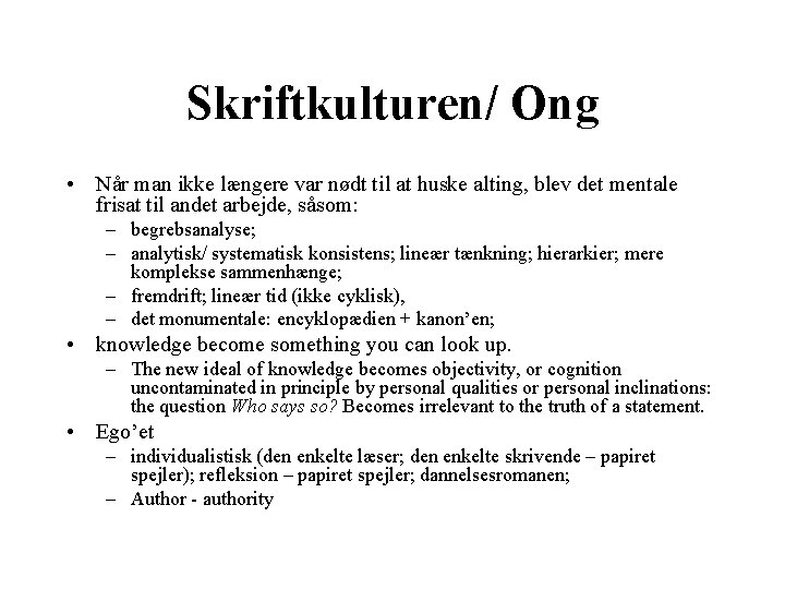 Skriftkulturen/ Ong • Når man ikke længere var nødt til at huske alting, blev