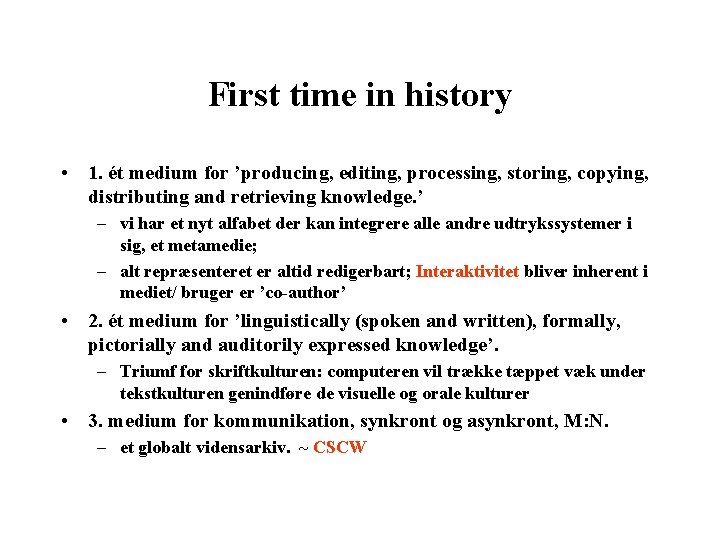 First time in history • 1. ét medium for ’producing, editing, processing, storing, copying,