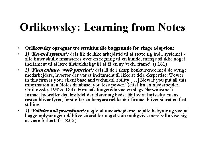 Orlikowsky: Learning from Notes • • Orlikowsky opregner tre strukturelle baggrunde for ringe adoption: