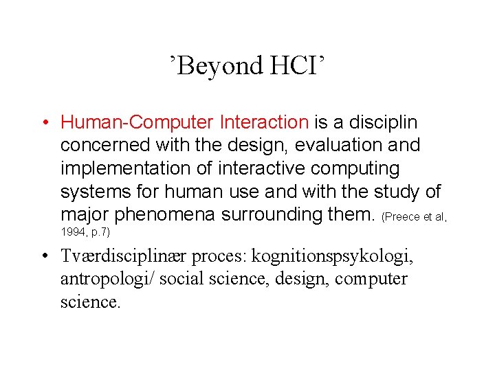 ’Beyond HCI’ • Human-Computer Interaction is a disciplin concerned with the design, evaluation and