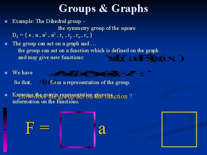 Groups & Graphs n n n Example: The Dihedral group – the symmetry group