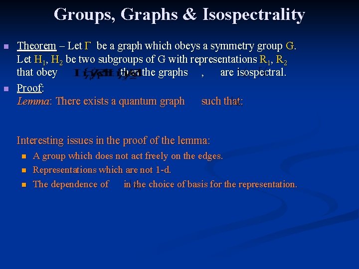 Groups, Graphs & Isospectrality n n Theorem – Let Γ be a graph which