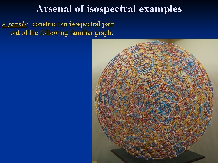 Arsenal of isospectral examples A puzzle: construct an isospectral pair out of the following
