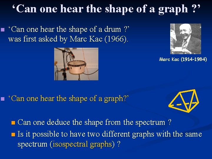 ‘Can one hear the shape of a graph ? ’ n ‘Can one hear