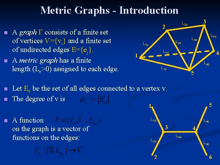 Metric Graphs - Introduction n n A graph Γ consists of a finite set