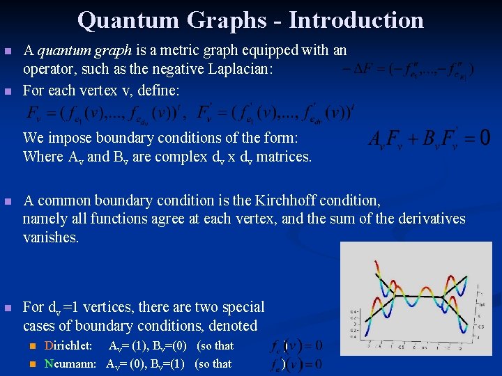 Quantum Graphs - Introduction n n A quantum graph is a metric graph equipped