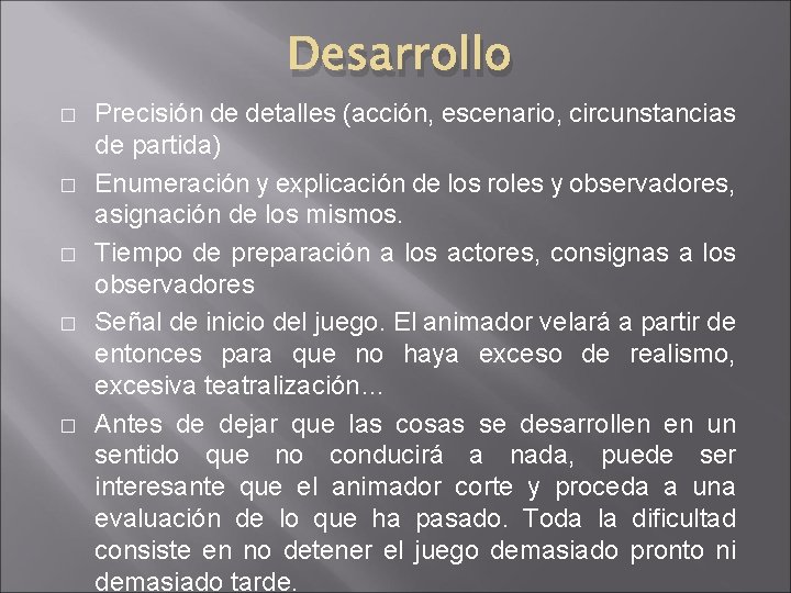 Desarrollo � � � Precisión de detalles (acción, escenario, circunstancias de partida) Enumeración y