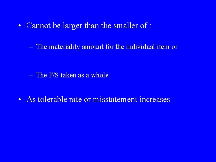  • Cannot be larger than the smaller of : – The materiality amount