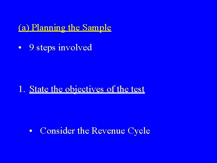 (a) Planning the Sample • 9 steps involved 1. State the objectives of the