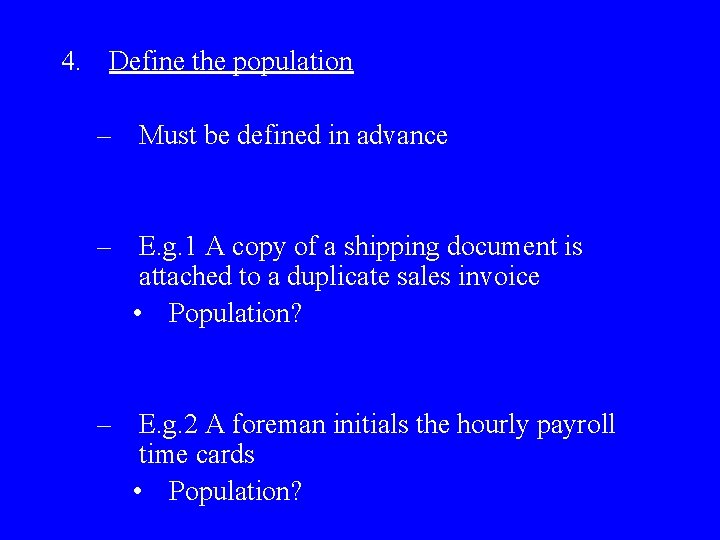 4. Define the population – Must be defined in advance – E. g. 1