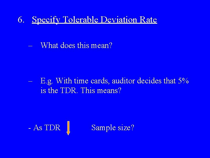 6. Specify Tolerable Deviation Rate – What does this mean? – E. g. With
