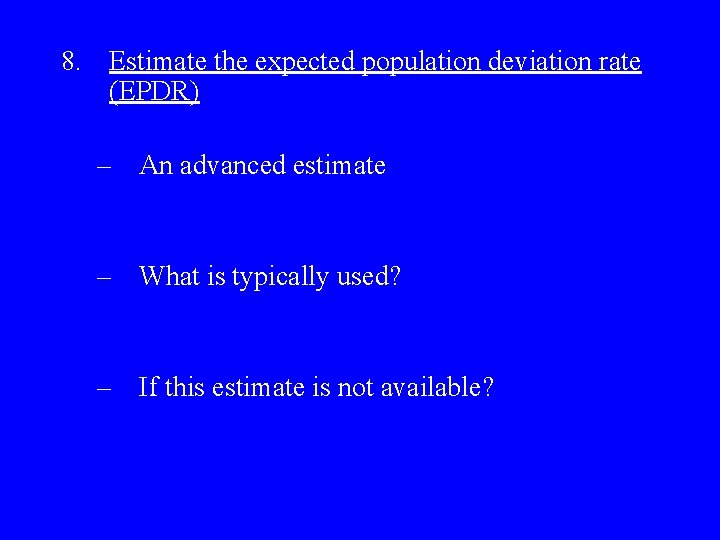 8. Estimate the expected population deviation rate (EPDR) – An advanced estimate – What