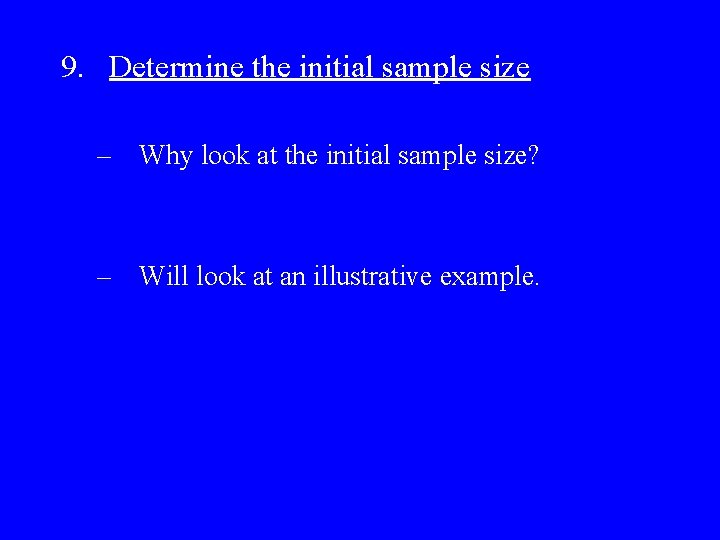 9. Determine the initial sample size – Why look at the initial sample size?