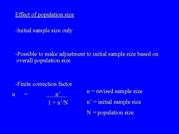 Effect of population size -Initial sample size only -Possible to make adjustment to initial