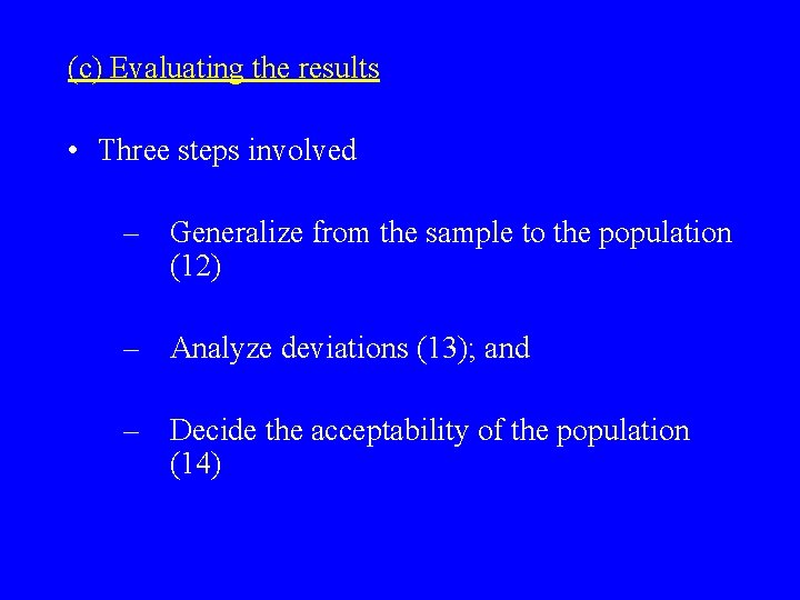 (c) Evaluating the results • Three steps involved – Generalize from the sample to