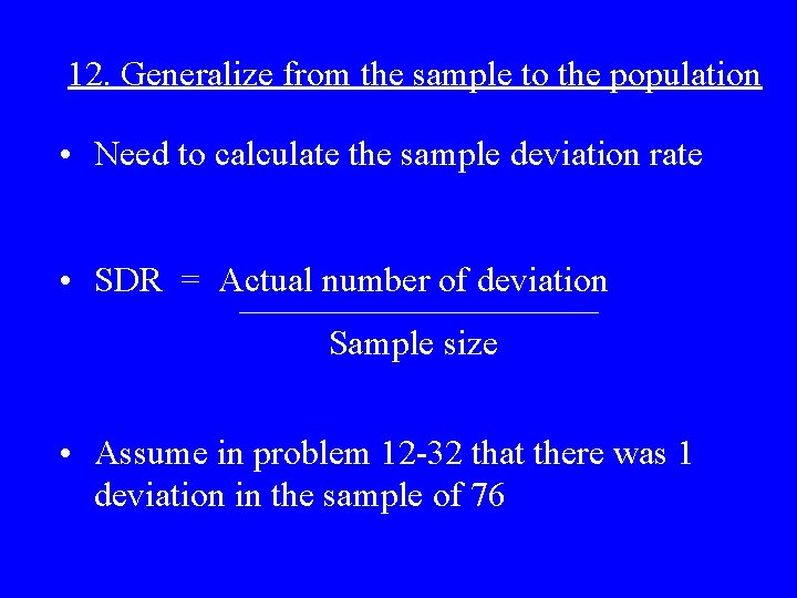 12. Generalize from the sample to the population • Need to calculate the sample