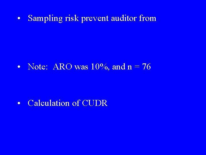  • Sampling risk prevent auditor from • Note: ARO was 10%, and n