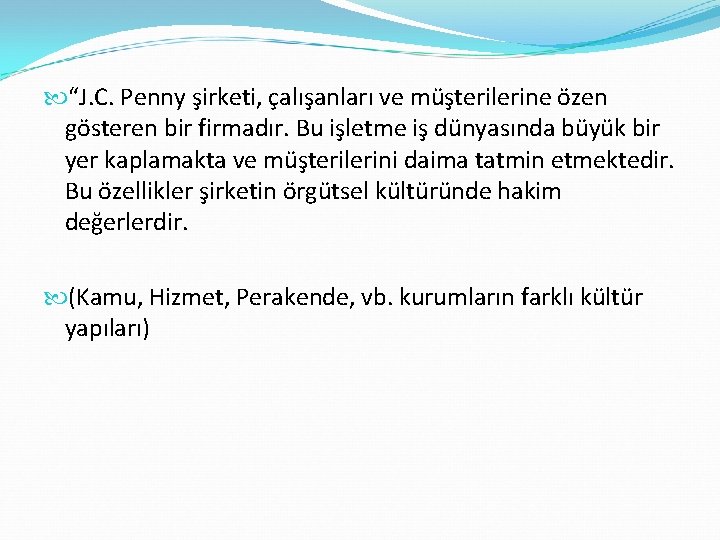 “J. C. Penny şirketi, çalışanları ve müşterilerine özen gösteren bir firmadır. Bu işletme “J. C. Penny şirketi, çalışanları ve müşterilerine özen gösteren bir firmadır. Bu işletme
