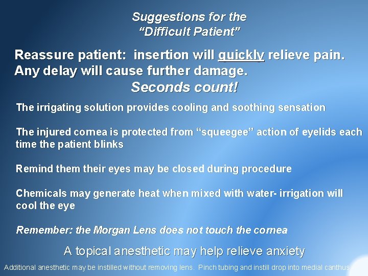 Suggestions for the “Difficult Patient” Reassure patient: insertion will quickly relieve pain. Any delay