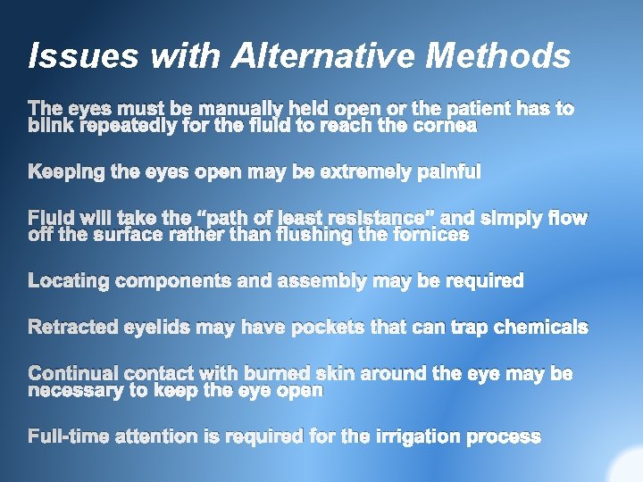 Issues with Alternative Methods The eyes must be manually held open or the patient