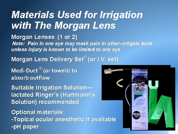 Materials Used for Irrigation with The Morgan Lenses (1 or 2) Note: Pain in