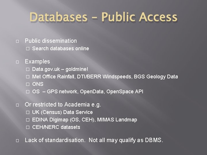 Databases – Public Access � Public dissemination � � Search databases online Examples Data.