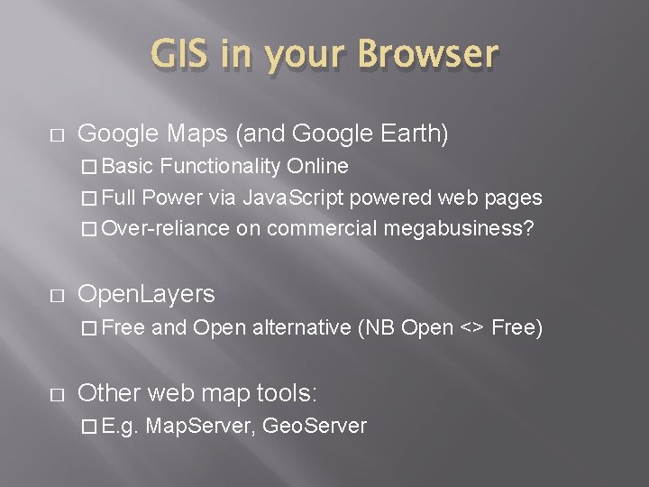 GIS in your Browser � Google Maps (and Google Earth) � Basic Functionality Online