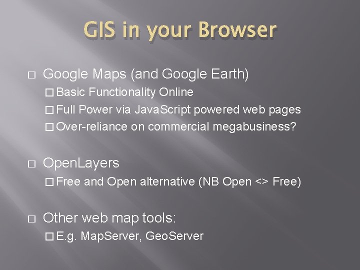 GIS in your Browser � Google Maps (and Google Earth) � Basic Functionality Online GIS in your Browser � Google Maps (and Google Earth) � Basic Functionality Online