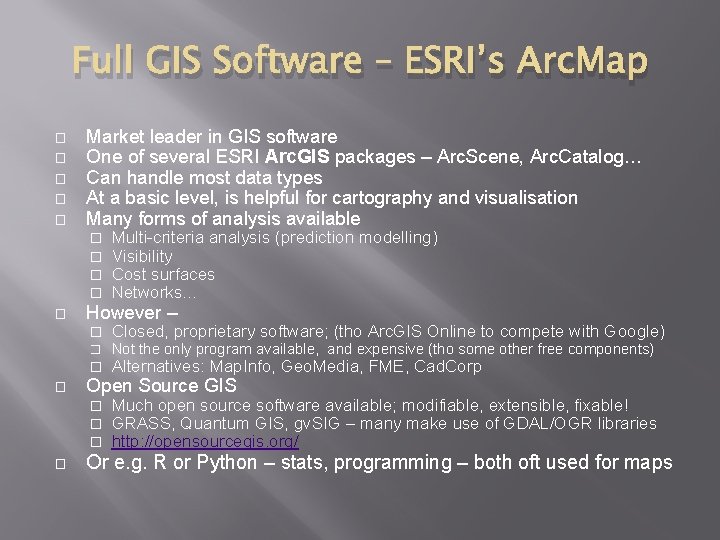 Full GIS Software – ESRI’s Arc. Map � � � Market leader in GIS Full GIS Software – ESRI’s Arc. Map � � � Market leader in GIS