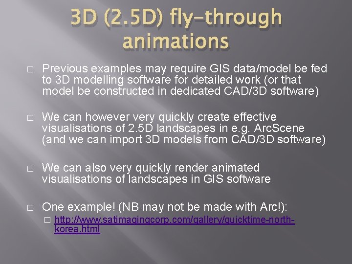 3 D (2. 5 D) fly-through animations � Previous examples may require GIS data/model 3 D (2. 5 D) fly-through animations � Previous examples may require GIS data/model